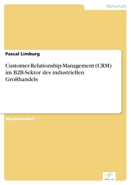 Produktbild: Customer-Relationship-Management (CRM) im B2B-Sektor des industriellen Gro&szlig;handels