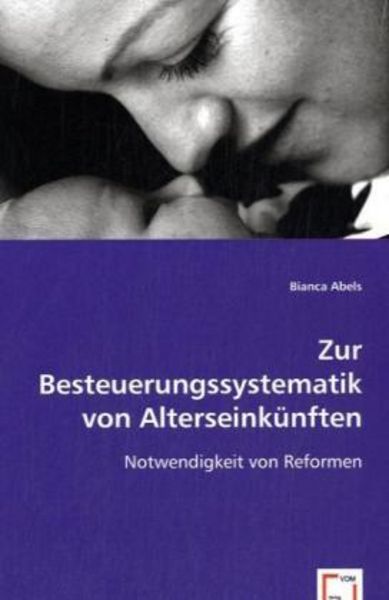 Abels, B: Zur Besteuerungssystematik von Alterseinkünften, Taschenbuch von Bianca Abels, VDM, 9783836454919