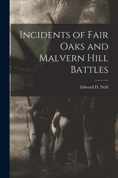 Produktbild: Incidents of Fair Oaks and Malvern Hill Battles