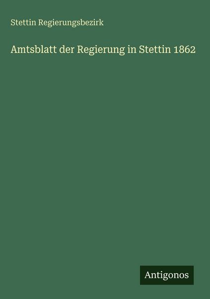 Produktbild: Amtsblatt der Regierung in Stettin 1862