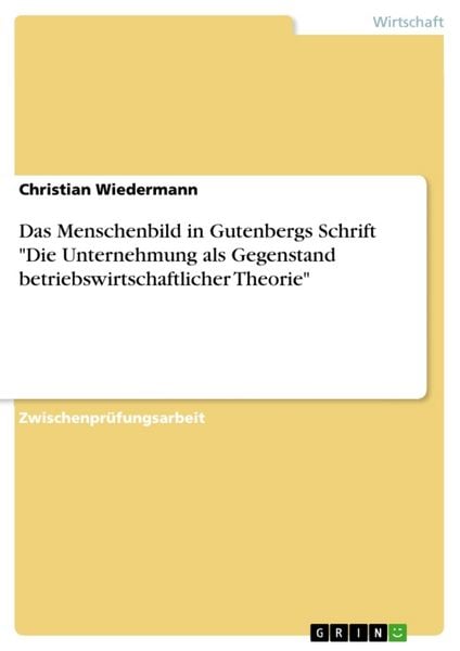 Produktbild: Das Menschenbild in Gutenbergs Schrift "Die Unternehmung als Gegenstand betriebswirtschaftlicher Theorie"