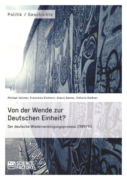 Produktbild: Von der Wende zur Deutschen Einheit? Der deutsche Wiedervereinigungsprozess 1989/90