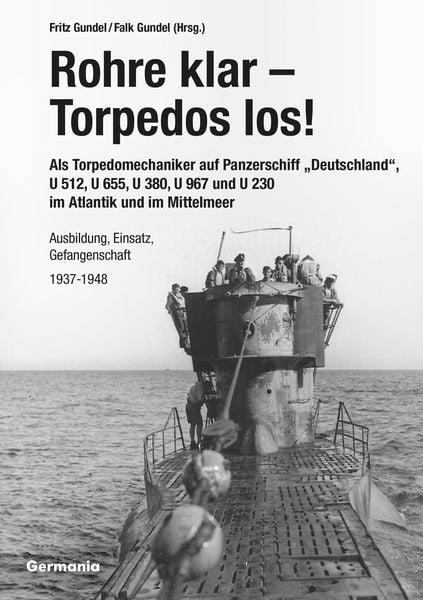 Produktbild: Rohre klar, Torpedos los! - Als Torpedomechaniker auf Panzerschiff &bdquo;Deutschland&ldquo;, U 512, U 655, U 380, U 967 und U 230 im Atlantik und im Mittelmeer