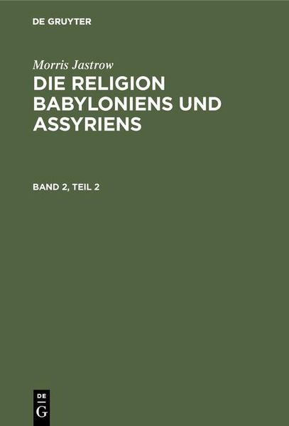 Produktbild: Morris Jastrow: Die Religion Babyloniens und Assyriens. Band 2, Teil 2