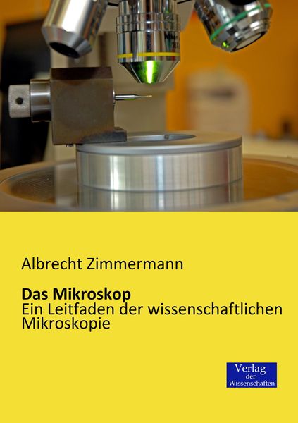 Das Mikroskop, Taschenbuch von Albrecht Zimmermann, Verlag der Wissenschaften, 9783957000026