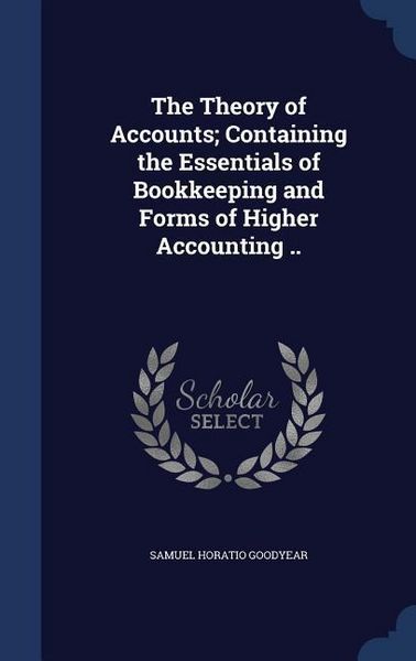 Produktbild: The Theory of Accounts; Containing the Essentials of Bookkeeping and Forms of Higher Accounting ..