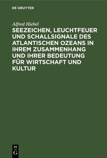 Produktbild: Seezeichen, Leuchtfeuer und Schallsignale des Atlantischen Ozeans in ihrem Zusammenhang und ihrer Bedeutung f&uuml;r Wirtschaft und Kultur