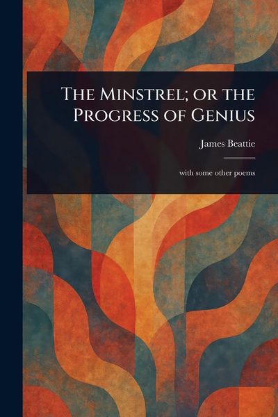 Produktbild: The Minstrel; or the Progress of Genius