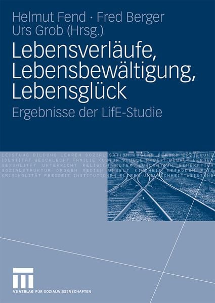 Lebensverläufe, Lebensbewältigung, Lebensglück, Taschenbuch von Helmut Fend , Fred Berger , Urs Grob, VS Verlag für Sozialwissenschaften,