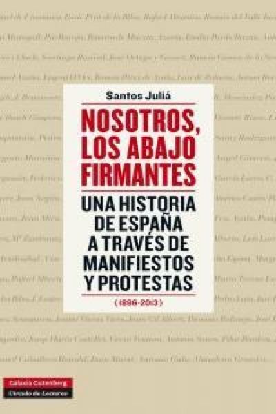 Produktbild: Nosotros, los abajo firmantes : una historia de Espa&ntilde;a a trav&eacute;s de manifiestos y protestas, 1896-2013