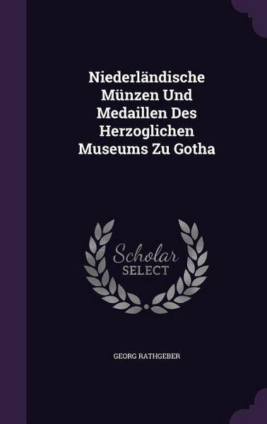 Produktbild: Niederl&auml;ndische M&uuml;nzen Und Medaillen Des Herzoglichen Museums Zu Gotha