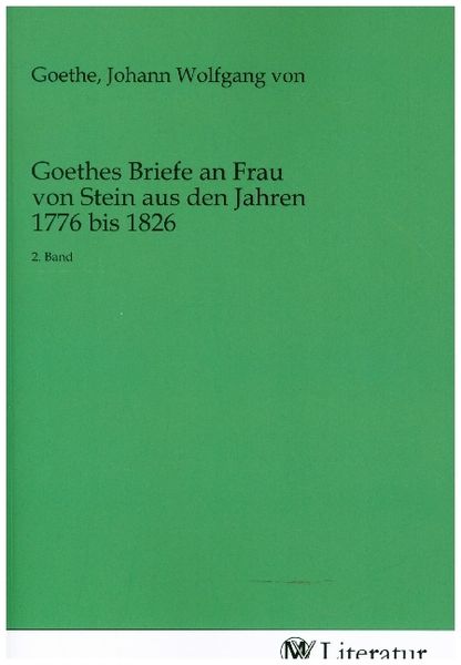Produktbild: Goethes Briefe an Frau von Stein aus den Jahren 1776 bis 1826