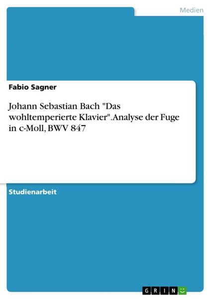 Produktbild: Johann Sebastian Bach "Das wohltemperierte Klavier". Analyse der Fuge in c-Moll, BWV 847