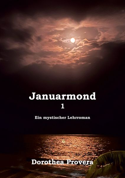 Januarmond 1, Taschenbuch von Dorothea Provera, BoD – Books on Demand, 9783769399523