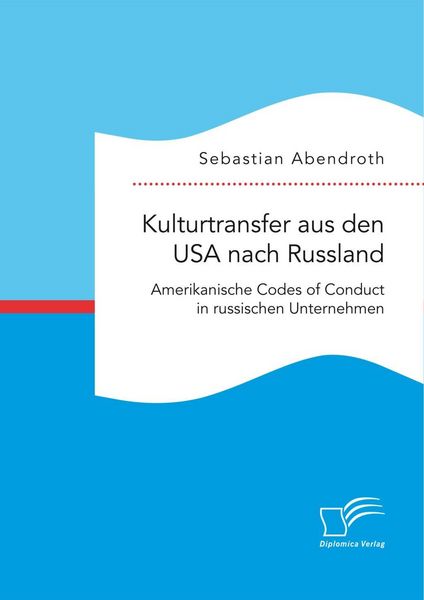 Produktbild: Kulturtransfer aus den USA nach Russland. Amerikanische Codes of Conduct in russischen Unternehmen