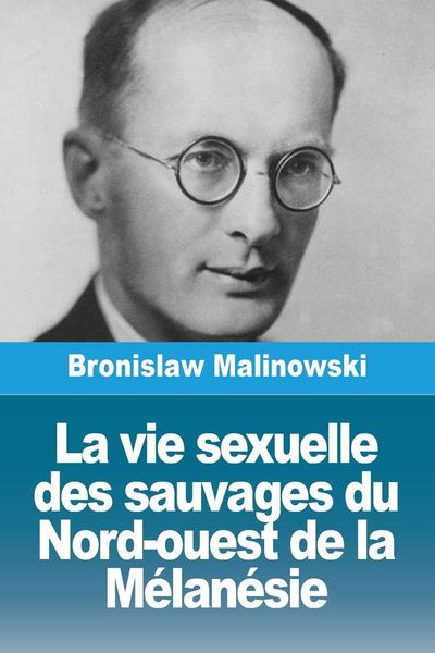 Produktbild: La vie sexuelle des sauvages du Nord-ouest de la M&eacute;lan&eacute;sie