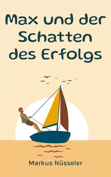 Max und der Schatten des Erfolgs, Taschenbuch von Markus Nüsseler, BoD – Books on Demand, 9783695744176
