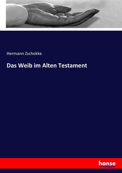 Das Weib im Alten Testament, Taschenbuch von Hermann Zschokke, Hansebooks, 9783743488519