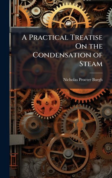 Produktbild: A Practical Treatise On the Condensation of Steam