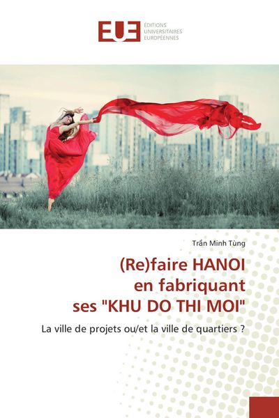 Produktbild: (Re)faire HANOI en fabriquant ses "KHU DO THI MOI"