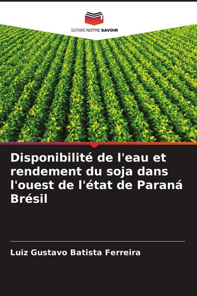 Produktbild: Disponibilit&eacute; de l'eau et rendement du soja dans l'ouest de l'&eacute;tat de Paran&aacute; Br&eacute;sil