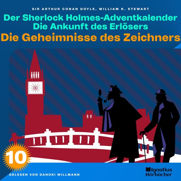 Die Geheimnisse des Zeichners (Der Sherlock Holmes-Adventkalender: Die Ankunft des Erlösers, Folge 10) - William K. Stewart , Arthur Conan Doyle,