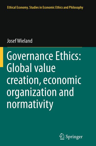 Produktbild: Governance Ethics: Global value creation, economic organization and normativity