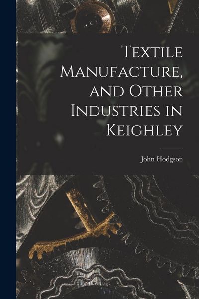 Produktbild: Textile Manufacture, and Other Industries in Keighley