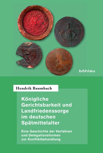 Produktbild: K&ouml;nigliche Gerichtsbarkeit und Landfriedenssorge im deutschen Sp&auml;tmittelalter