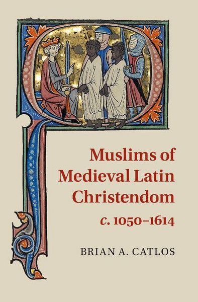 Produktbild: Muslims of Medieval Latin Christendom, c.1050-1614