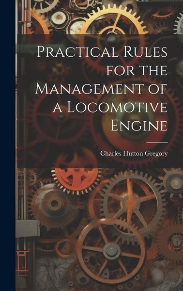 Produktbild: Practical Rules for the Management of a Locomotive Engine