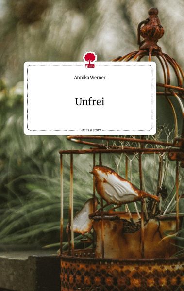 Produktbild: Unfrei. Life is a Story - story.one