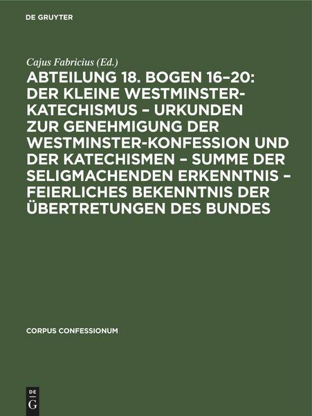 Produktbild: Abteilung 18. Bogen 16-20: Der kleine Westminster-Katechismus - Urkunden zur Genehmigung der Westminster-Konfession und der Katechismen - summe der se
