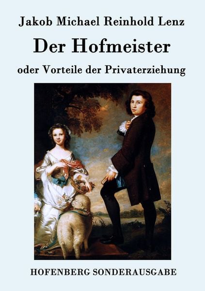 Der Hofmeister oder Vorteile der Privaterziehung, Taschenbuch von Jakob Michael Reinhold Lenz, BoD - Books on Demand, 9783843077163