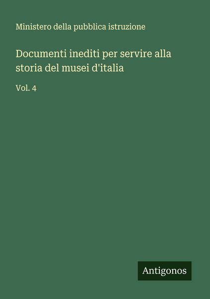 Produktbild: Documenti inediti per servire alla storia del musei d'italia