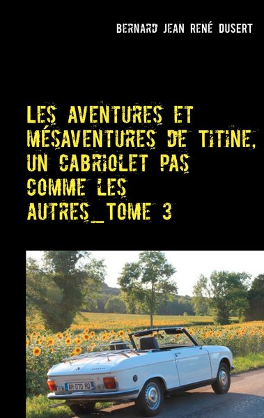 Produktbild: Les aventures et m&eacute;saventures de Titine, un cabriolet pas comme les autres_Tome 3