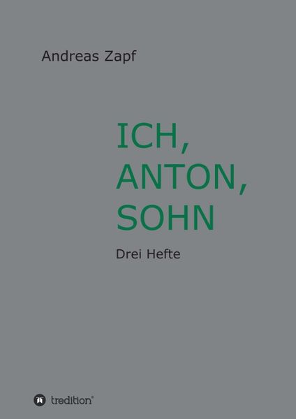 Ich, Anton, Sohn, Taschenbuch von Andreas Zapf, Tredition, 9783746990323