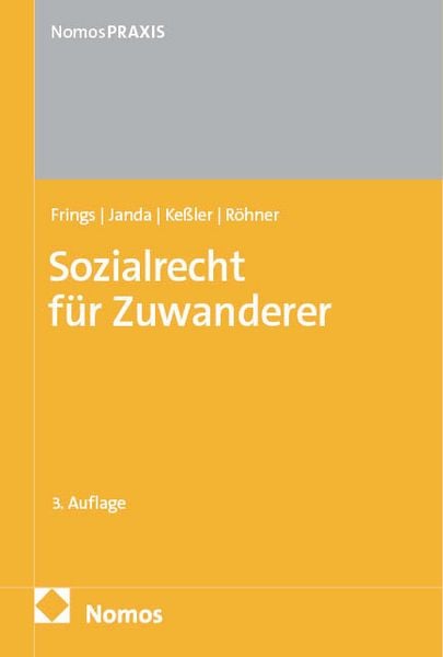 Sozialrecht für Zuwanderer, Taschenbuch von Dorothee Frings,Constanze Janda,Stefan Kessler,Cara Röhner, Nomos, 978-3-7560-2417-9