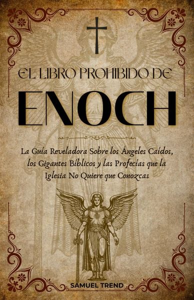 Produktbild: El Libro Prohibido de Enoc: La Gu&iacute;a Reveladora Sobre los &Aacute;ngeles Ca&iacute;dos, los Gigantes B&iacute;blicos y las Profec&iacute;as que la Iglesia No Quiere que Conozcas