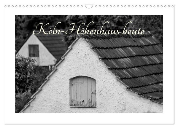 Köln-Höhenhaus heute (Wandkalender 2026 DIN A3 quer), CALVENDO Monatskalender