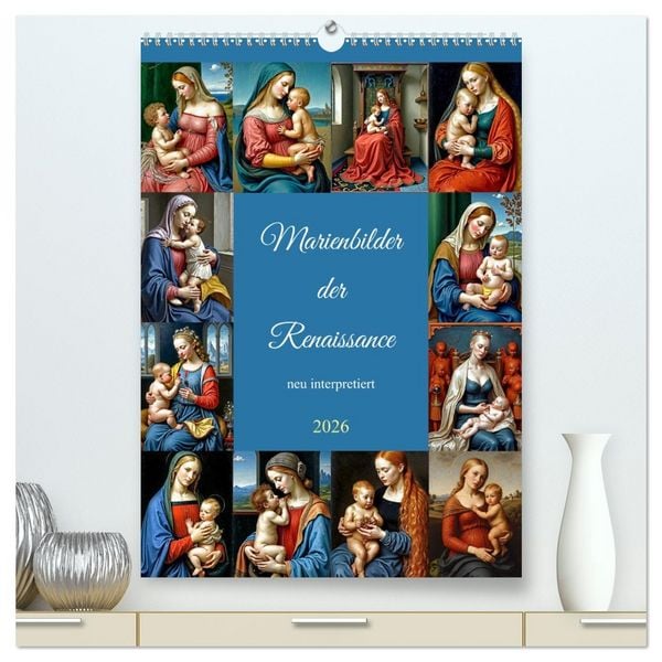 Produktbild: Marienbilder der Renaissance neu interpretiert (hochwertiger Premium Wandkalender 2026 DIN A2 hoch), Kunstdruck in Hochglanz