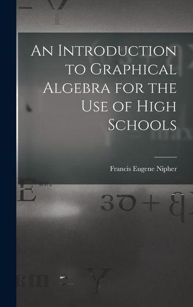 Produktbild: An Introduction to Graphical Algebra for the Use of High Schools