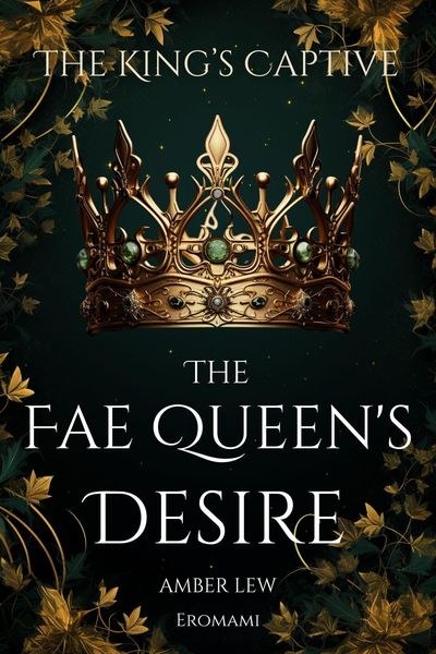Produktbild: The Fae Queen's Desire: The King's Captive (Legends of the Fae Kingdoms, #1)