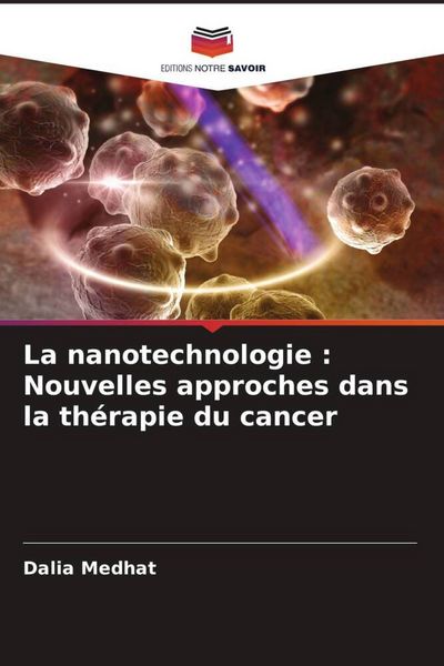 Produktbild: La nanotechnologie : Nouvelles approches dans la th&eacute;rapie du cancer