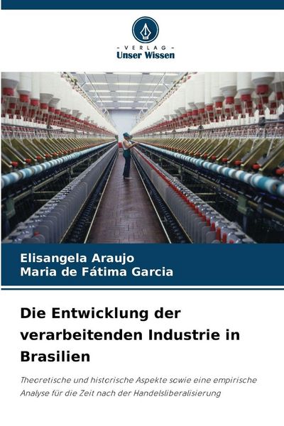 Produktbild: Die Entwicklung der verarbeitenden Industrie in Brasilien