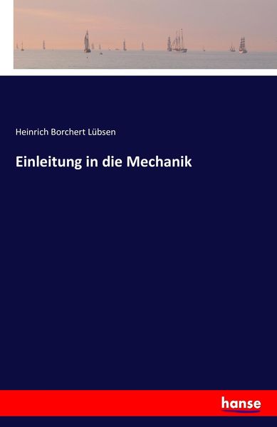 Einleitung in die Mechanik, Taschenbuch von Heinrich Borchert Lübsen, Hansebooks, 9783741150982