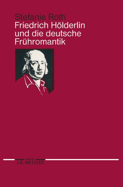 Produktbild: Friedrich H&ouml;lderlin und die deutsche Fr&uuml;hromantik