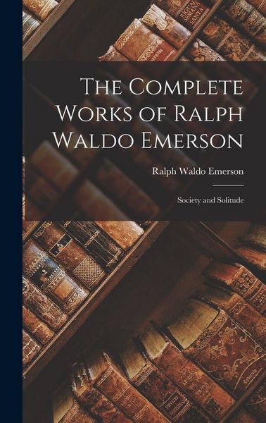 Produktbild: The Complete Works of Ralph Waldo Emerson