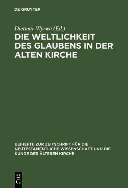 Produktbild: Die Weltlichkeit des Glaubens in der Alten Kirche