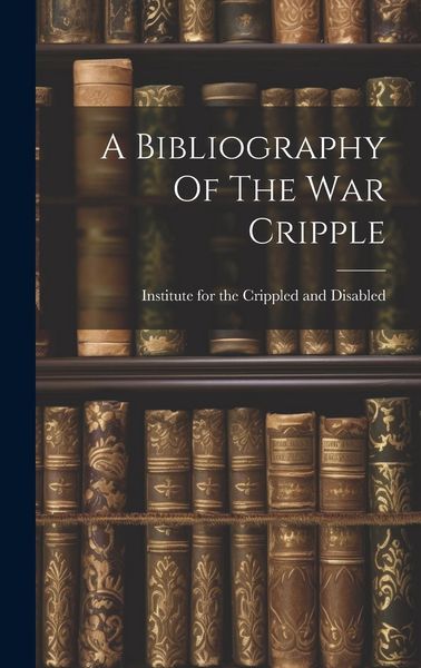 Produktbild: A Bibliography Of The War Cripple
